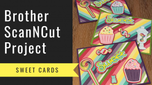 Brother ScanNCut Project - Sweet Cards