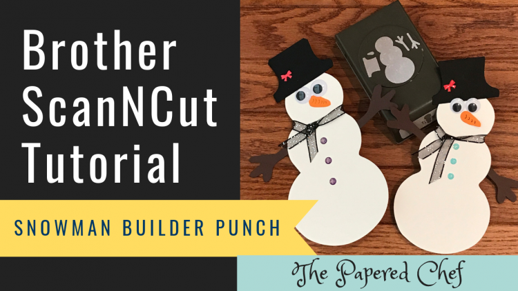 Brother ScanNCut Tutorial - Scan to Cut Data - Snowman Builder Punch - 2019 Holiday Catalog