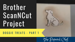 Brother ScanNCut Project - Doggie Treats Part 1